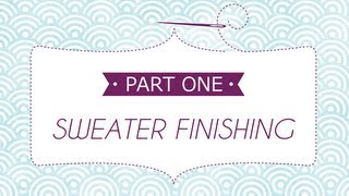 Sweater Finishing Part 1 How to Set in Sleeves [upl. by Tarton]