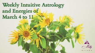 Weekly Intuitive Astrology and Energies of March 4 to 11  Podcast [upl. by Olim]