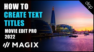 Text Titles Tutorial  Magix Movie Edit Pro 2022 [upl. by Crispa813]