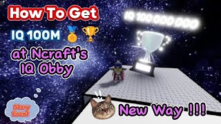 How To Get IQ 100M 🏅🏆 at Ncrafts IQ Obby  New Way [upl. by Etnoel]