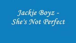 Jackie Boyz  Shes Not Perfect  Lyrics [upl. by Ecirehc]