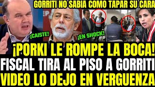 PORKY DEJA MUDO A GORRITI CON VIDEO INEDITO Y FISCAL SE VENGA HACIENDOLO PURÉ Y LO DEJA EN VERGÜENZA [upl. by Luis901]