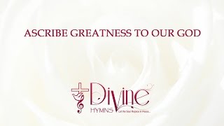 Ascribe Greatness To Our God The Rock Song Lyrics  Divine Hymns [upl. by Konstantine874]