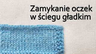 Zamykanie oczek w ściegu gładkim bez zwijania się brzegu [upl. by Attenaej581]