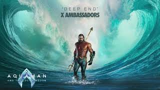 X Ambassadors  Deep End  Aquaman and the Lost Kingdom Soundtrack  WaterTower [upl. by Havelock957]