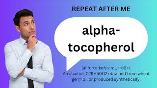 How to SAY and USE ALPHATOCOPHEROL [upl. by Einnaoj493]