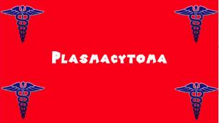 Pronounce Medical Words ― Plasmacytoma [upl. by Ahseuqal]