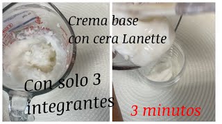 CREMA BASE CON CERA LANETTE CON 3 INGREDIENTE PASO A PASO EN 5 MINUTOS [upl. by Nelleeus323]