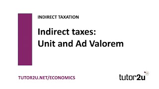 Indirect Taxes  Unit and Ad Valorem Taxes  Economics Revision [upl. by O'Neill599]