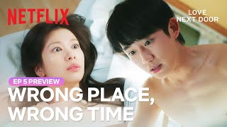 EP 5 PREVIEW Caught redhanded by Jung Somins brother  Love Next Door  Netflix ENG SUB [upl. by Tik]