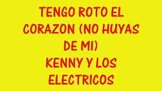 Tengo roto el corazón Kenny y los eléctricos con letra [upl. by Attelahs81]