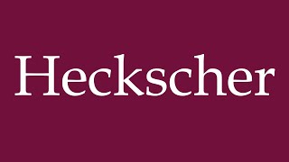 How to Pronounce Heckscher Correctly in German [upl. by Mook]