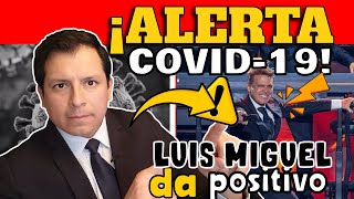 ¡MÉXICO EN ALERTA  COVID19 AVANZA LUIS MIGUEL DA POSITIVO [upl. by Naik490]