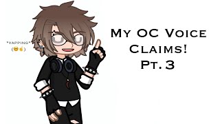 My OC Voice Claims Pt 3 [upl. by Naryt]