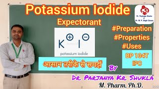 Potassium Iodide  Expectorant  Preparation Properties Uses  IPC  BP 104T [upl. by Gabriella]