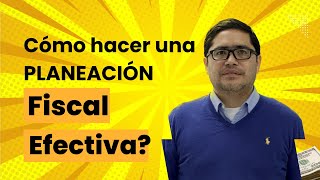 Cómo hacer una Planeación fiscal efectiva [upl. by Haisej]