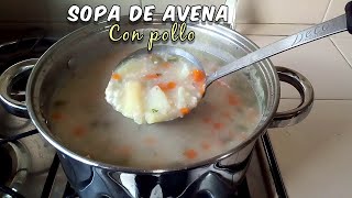 CÓMO SE HACE LA SOPA DE AVENA CON POLLO│SALUDABLE sustanciosa y nutritiva [upl. by Hgiellek]