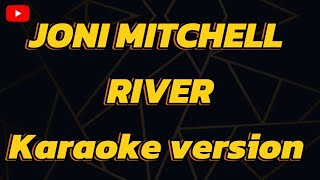 JONI MITCHELL RIVER Karaoke version [upl. by Arej]