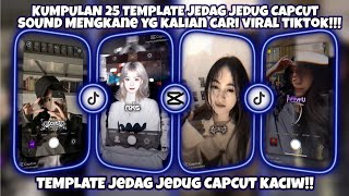 KUMPULAN 25 TEMPLATE JEDAG JEDUG CAPCUT SOUND KECHE VIRAL TIKTOK [upl. by Newberry]