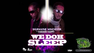 Shurwayne Winchester feat Farmer Nappy  We Doh Sleep [upl. by Boniface706]