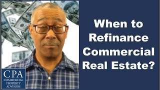 When to Refinance Commercial Real Estate [upl. by Izabel]