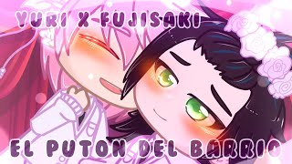 💐💮El puton del barrio🌸❇️Yuri X Fujisaki🖤💜Feliz mes del mes de San Valentín V🌸 [upl. by Chanda461]