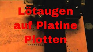 Platine Plotten 1  Lötaugen  eflose 118 [upl. by Airotal796]