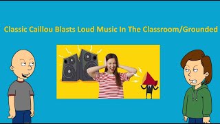 Classic Caillou Blasts Loud Music In The ClassroomGrounded [upl. by Allehs]