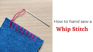 How to Hand Sew a WhipOvercast Stitch Basic Hand Stitches [upl. by Hsaka460]