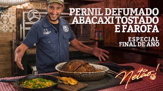 Pernil Defumado Abacaxi tostado e farofa – Especial de Final de Ano  Netão Bom Beef 124 [upl. by Crispas]