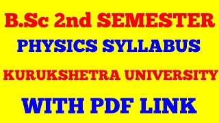 BSc 2nd SEMESTER PHYSICS SYLLABUS  KURUKSHETRA UNIVERSITY KURUKSHETRA  WITH PDF LINK [upl. by Jegar]