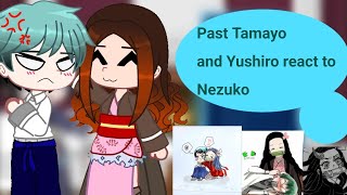 Past Tamayo and Yushiro react to Nezuko✨ Реакция Томаё и Юширо из прошлого на Незуко✨ [upl. by Mirelle]