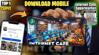 how to download internet cafe amp supermarket simulator 2024 in android mobile  Anas Shah [upl. by Ahsim]