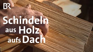 Comeback der Schindel Holz auf der Hütte  Zwischen Spessart und Karwendel  BR  Doku [upl. by Llirrehs]