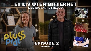 Et liv uten bitterhet  med Marianne Fredbo  Plussprat Episode 2 sesong 3 [upl. by Herzig]