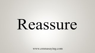 How To Say Reassure [upl. by Rob]