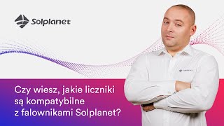 Czy wiesz jakie liczniki są kompatybilne z falownikami Solplanet [upl. by Buttaro]