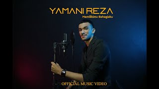 Yamani Reza  Memilikimu Bahagiaku Official Music Video [upl. by Ybanrab]