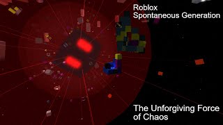 Roblox Spontaneous Generation The Unforgiving Force of Chaos [upl. by Sanderson]