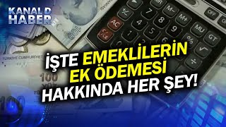 Emeklilerin Ek Zammında Maaş Hesaplaması Nasıl Yapılacak İşte Ek Ödeme Hakkında Her Şey Haber [upl. by Sahpec]