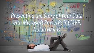 Presenting the Story of Your Data with Microsoft PowerPoint MVP Nolan Haims [upl. by Anitniuq]