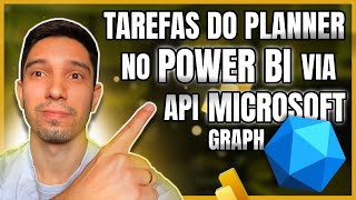 TAREFAS DO PLANNER NO POWER BI VIA API MICROSOFT GRAPH [upl. by Nerrawed]