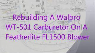 Rebuilding A Walbro WT501 Carburetor On A Featherlite FL1500 Blower [upl. by Onivla]