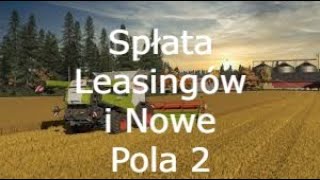 Spłata Leasingów i Nowe Pola cz 2 Zbożowe Imperium sezon 2  Rzepak [upl. by Rasure]