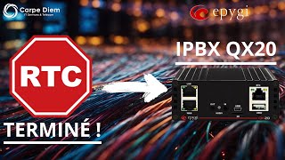 Fin du RTCpassez à lIP avec lIPBX Epygi QX20 [upl. by Siravrat833]