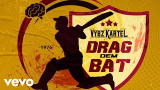 Vybz Kartel  Drag Dem Bat official audio [upl. by Lerrad]