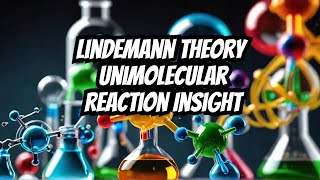 Chemical Kinetics  L22  Lindemann Mech of Unimolecular Gaseous Reactions [upl. by Pierson]