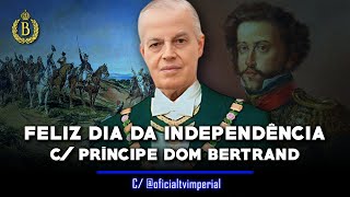 👑 MENSAGEM DE DOM BERTRAND NO DIA DA INDEPENDÊNCIA [upl. by Erreip]