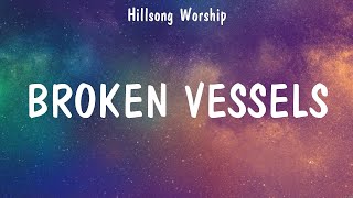 Broken Vessels  Hillsong Worship Lyrics  So Will I Hosanna With All I Am [upl. by Nere583]