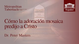 Cómo la adoración mosaica predijo a Cristo Hebreos 91  Dr Peter Masters [upl. by Netfa]